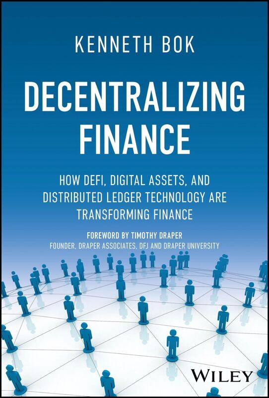 

WILEY Decentralizing Finance: How DeFi, Digital Assets, and Distributed Ledger Technology Are Transforming Finance