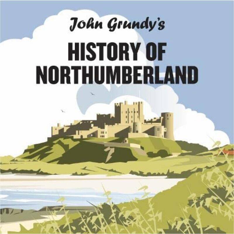 

John Grundy's History of Northumberland