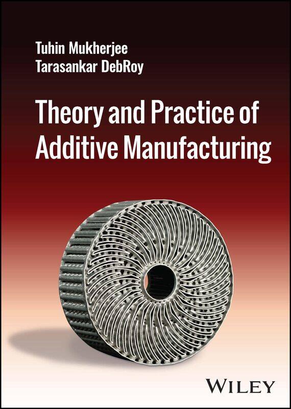 

Theory and Practice of Additive Manufacturing