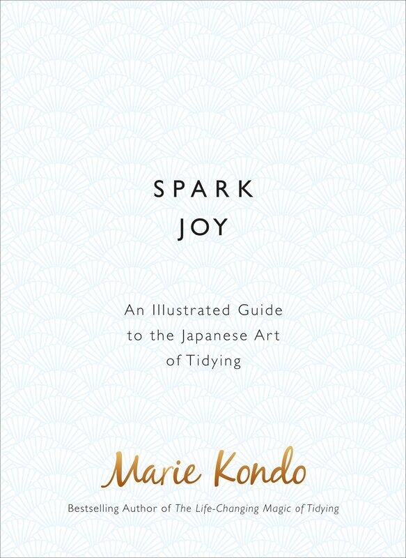 

Spark Joy: An Illustrated Guide to the Japanese Art of Tidying