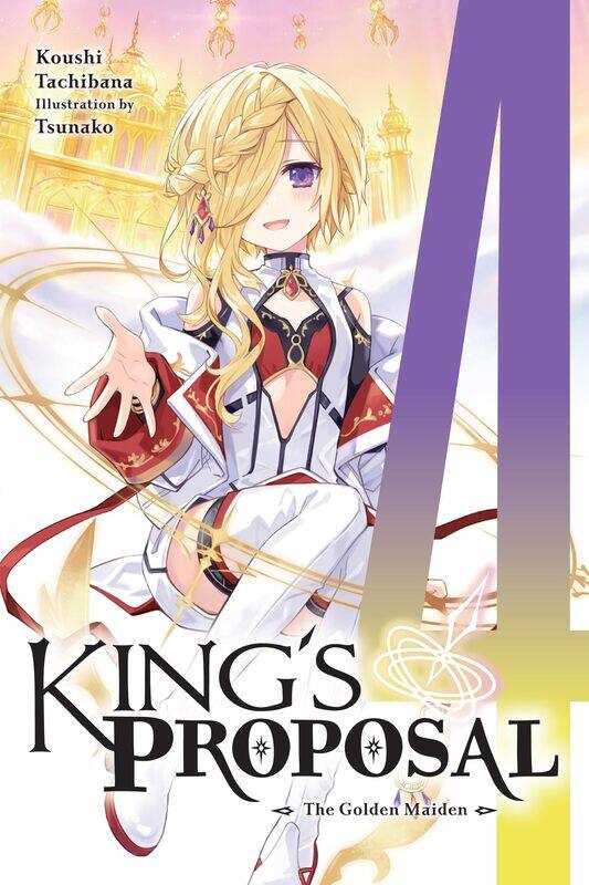

King's Proposal, Vol. 4 (light novel): The Golden Maiden (Volume 4)
