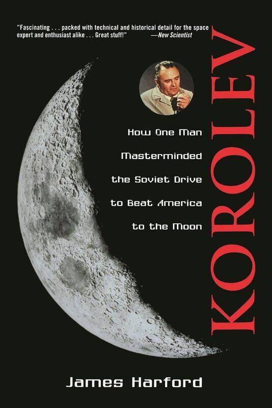 

Korolev: How One Man Masterminded the Soviet Drive to Beat America to the Moon