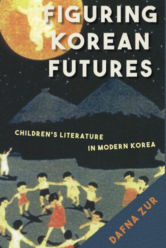 

Figuring Korean Futures: Children's Literature in Modern Korea