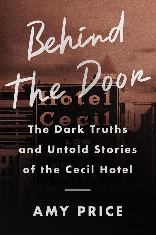 

Behind the Door: The Dark Truths and Untold Stories of the Cecil Hotel