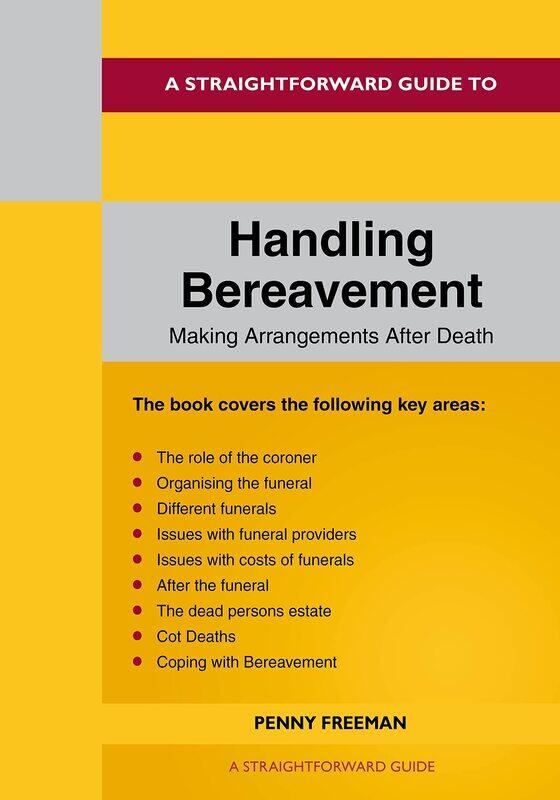 

A Straightforward Guide To Handling Bereavement: Making Arrangements Following Death