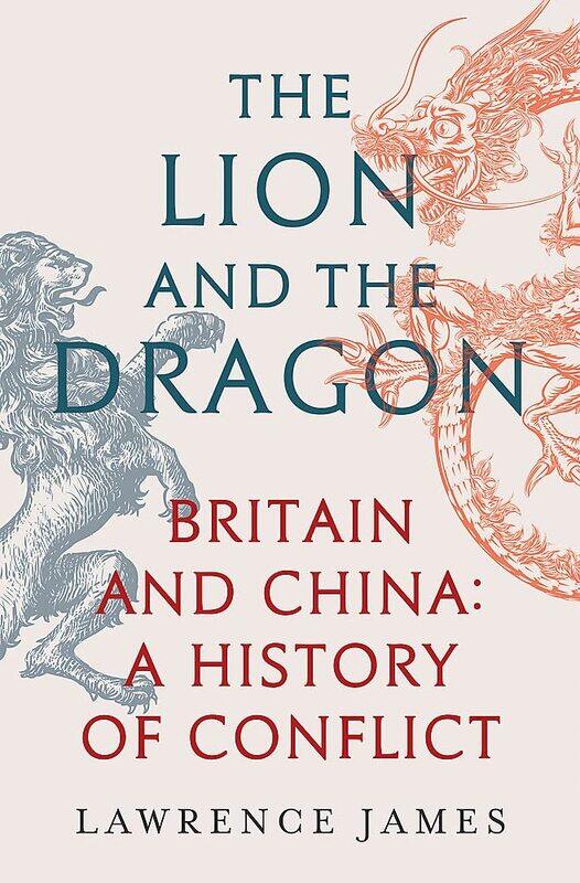 

The Lion and the Dragon: Britain and China: A History of Conflict