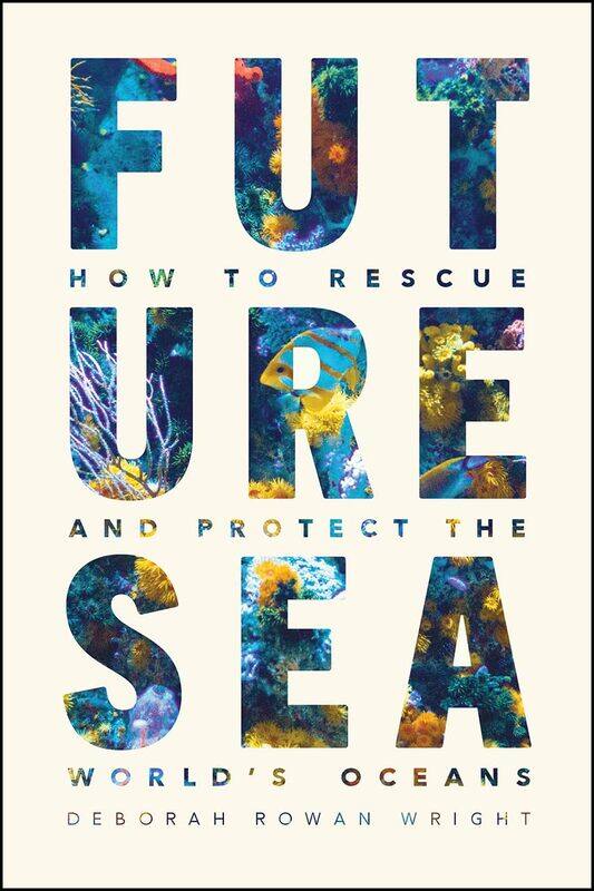 

Future Sea: How to Rescue and Protect the World's Oceans