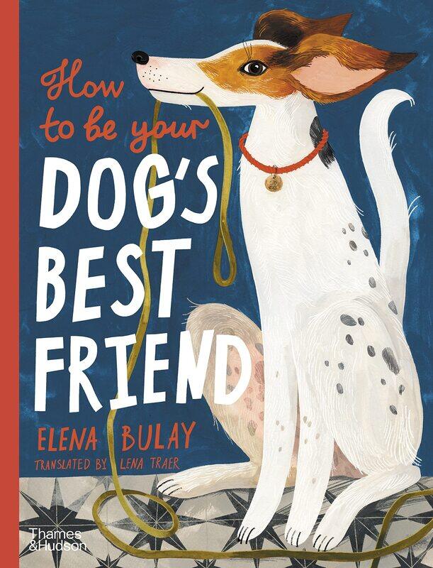 

How to Be Your Dog's Best Friend
