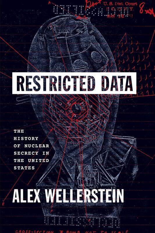 

Restricted Data: The History of Nuclear Secrecy in the United States