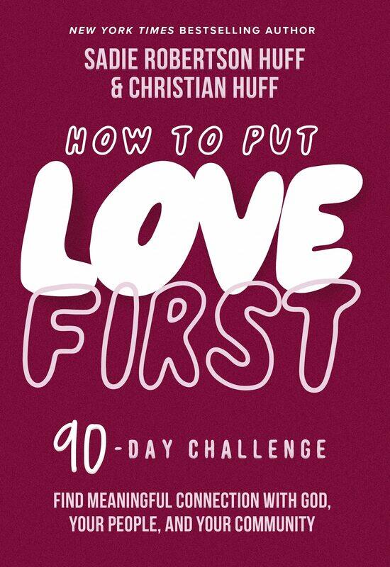 

How to Put Love First: Find Meaningful Connection with God, Your People, and Your Community (A 90-Day Challenge)