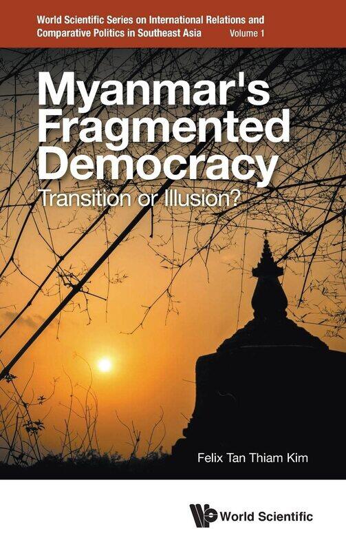 

Myanmar's Fragmented Democracy: Transition Or Illusion