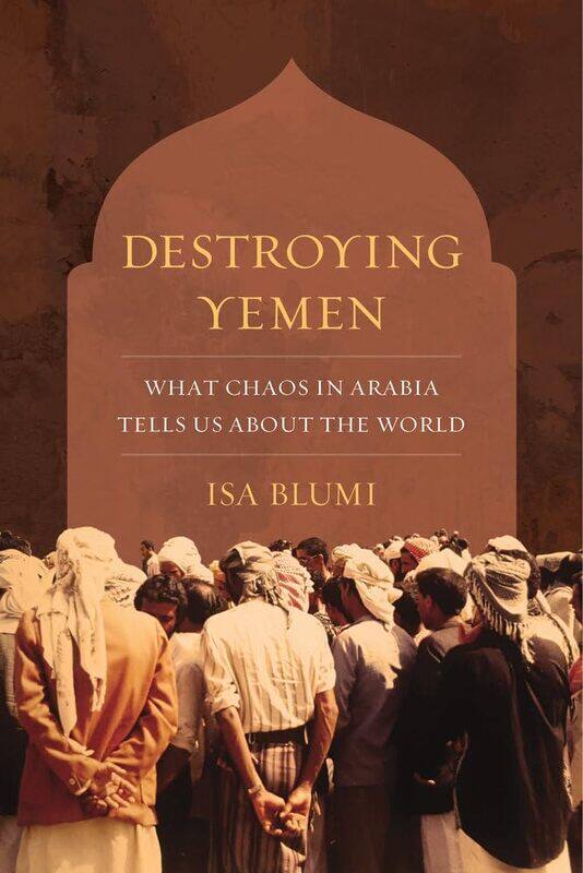 

Destroying Yemen: What Chaos in Arabia Tells Us about the World