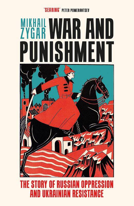 

War and Punishment: The Story of Russian Oppression and Ukrainian Resistance