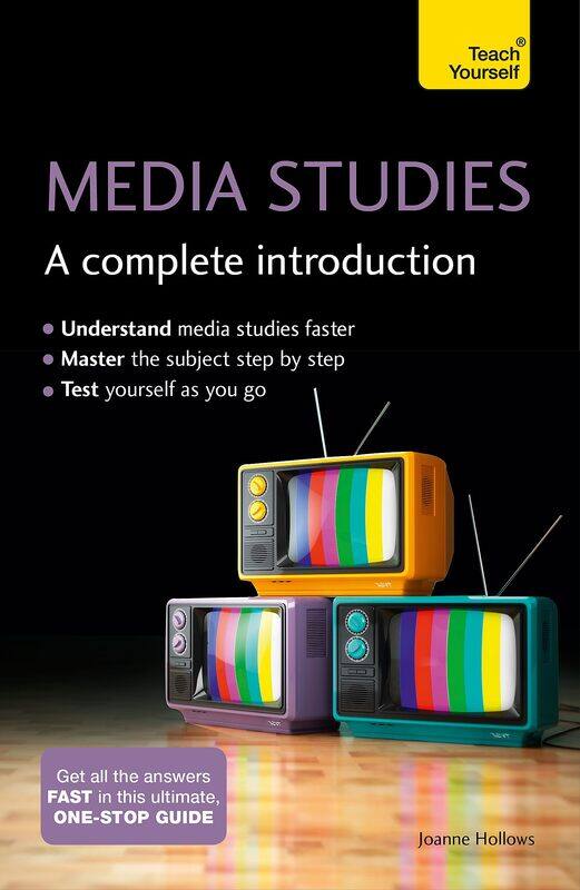 

Media Studies: A Complete Introduction: Teach Yourself