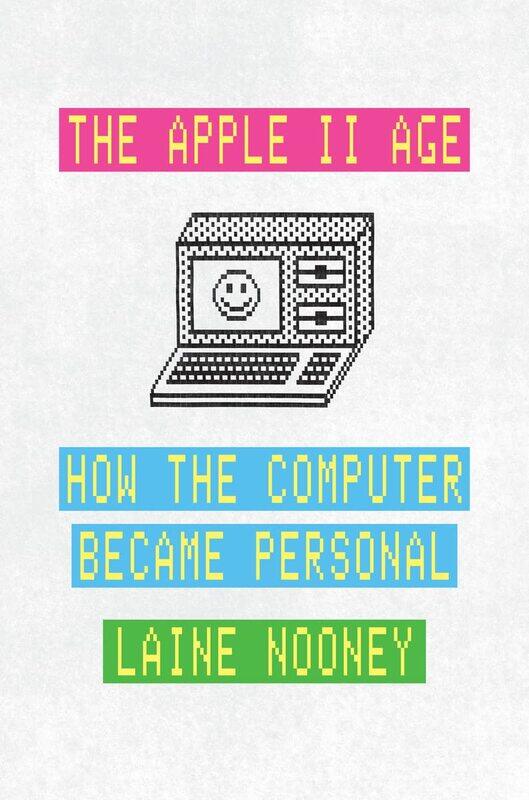 

The Apple II Age: How the Computer Became Personal