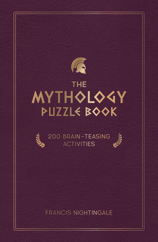 

The Mythology Puzzle Book: 200 Brain-Teasing Activities