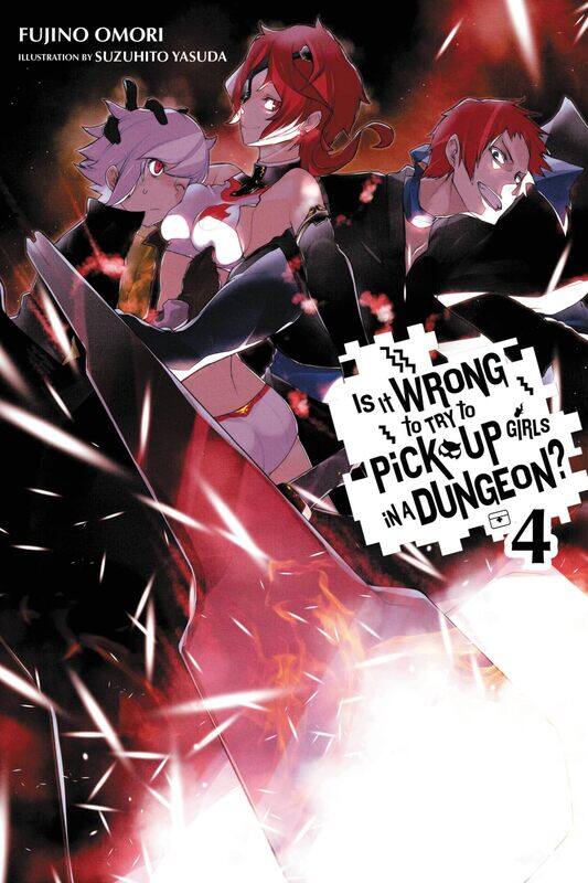 

Is It Wrong to Try to Pick Up Girls in a Dungeon, Vol. 4 (light novel)