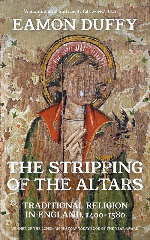 

The Stripping of the Altars: Traditional Religion in England, 1400-1580