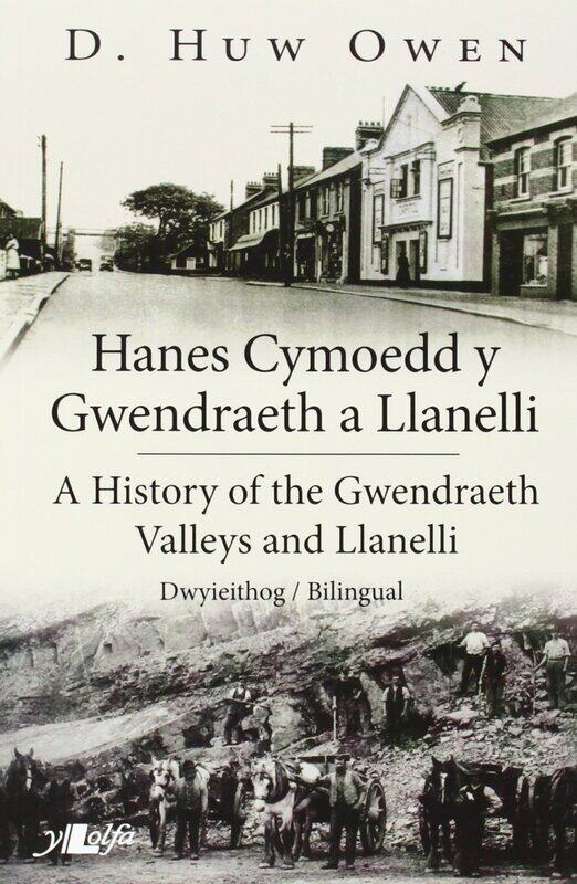 

Hanes Cymoedd y Gwendraeth a Llanelli/History of the Gwendraeth Valleys and Llanelli