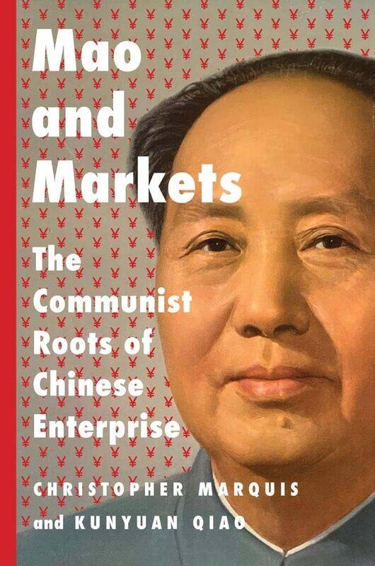 

Mao and Markets: The Communist Roots of Chinese Enterprise