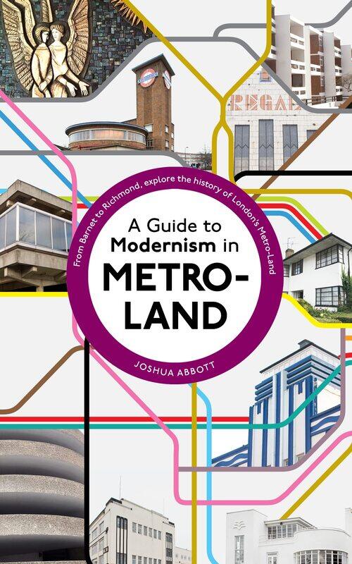 

A Guide to Modernism in Metro-Land