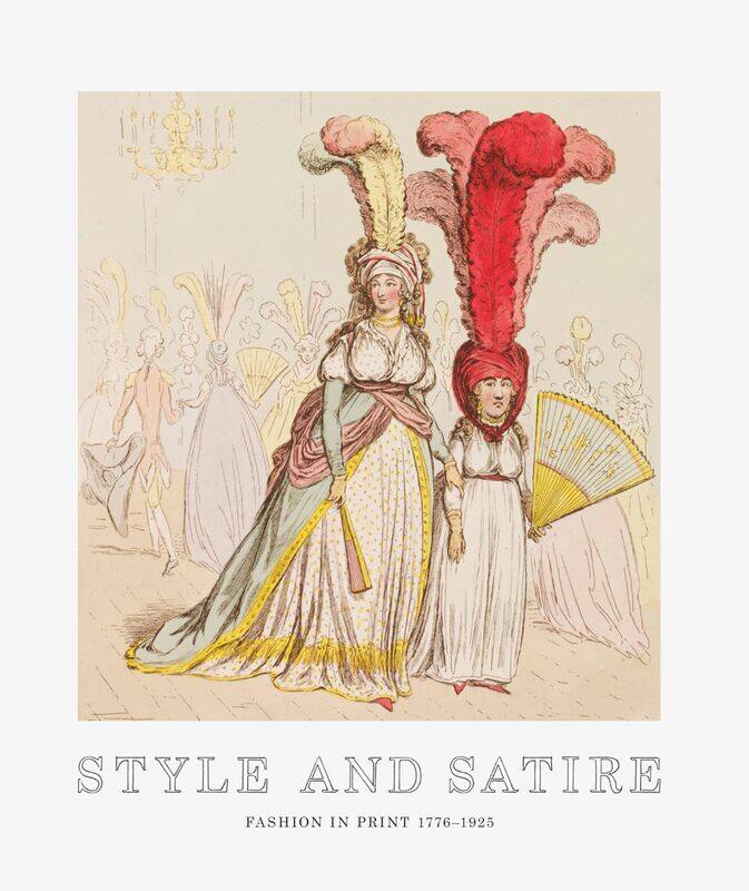 

Style and Satire: Fashion in Print 1777-1927