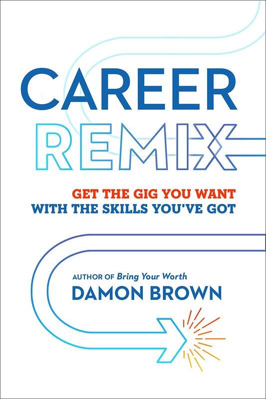 

Career Remix: Get the Gig You Want with the Skills You've Got