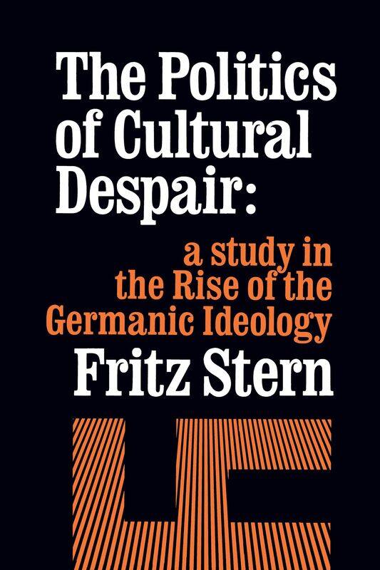

The Politics of Cultural Despair: A Study in the Rise of the Germanic Ideology