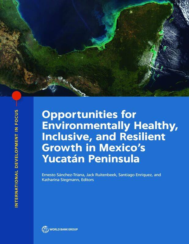 

Opportunities for environmentally healthy, inclusive, and resilient growth in Mexico's Yucatân Peninsula