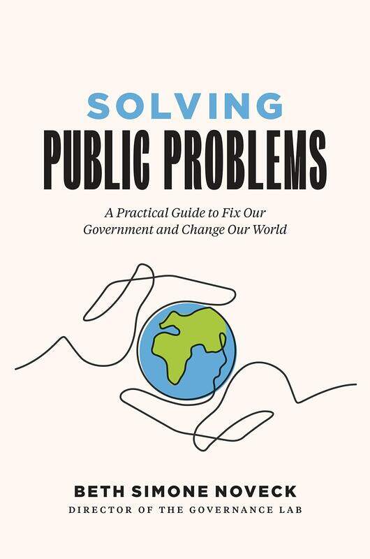 

Solving Public Problems: A Practical Guide to Fix Our Government and Change Our World