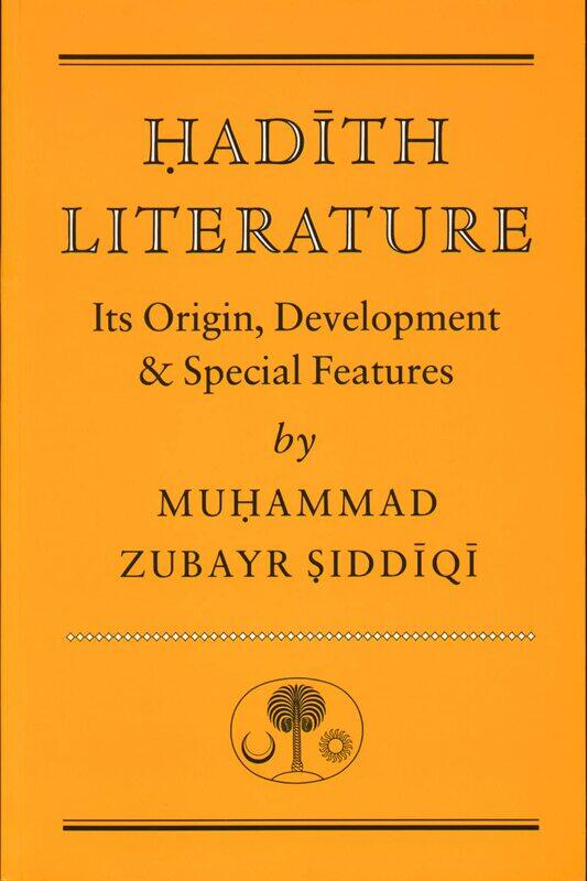 

Hadith Literature: Its Origin, Development & Special Features