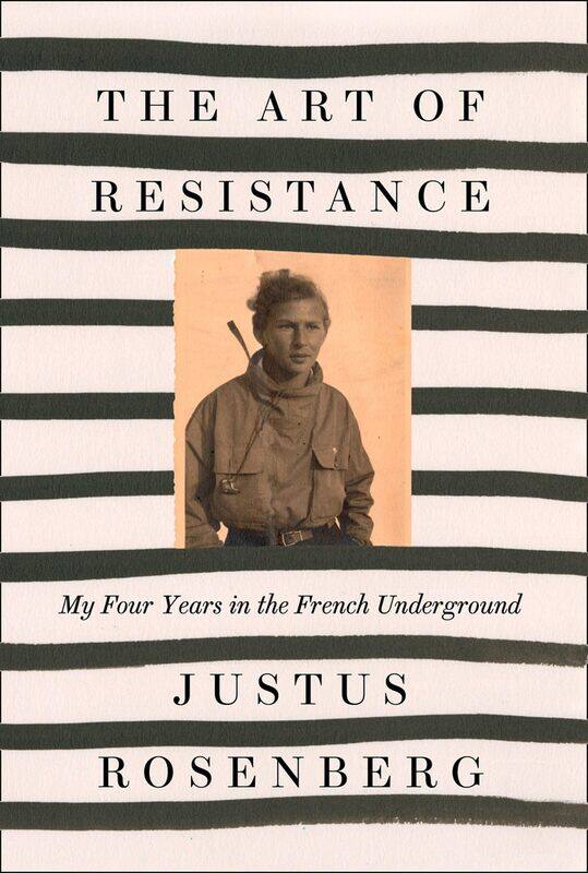 

The Art of Resistance: My Four Years in the French Underground