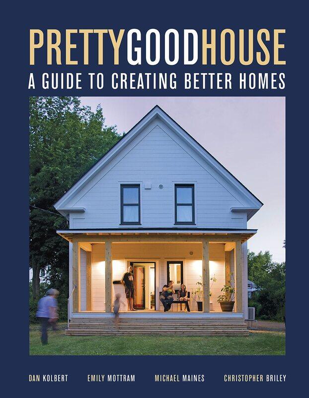 

Pretty Good House: A Common-Sense Approach To Energy-Efficient Building