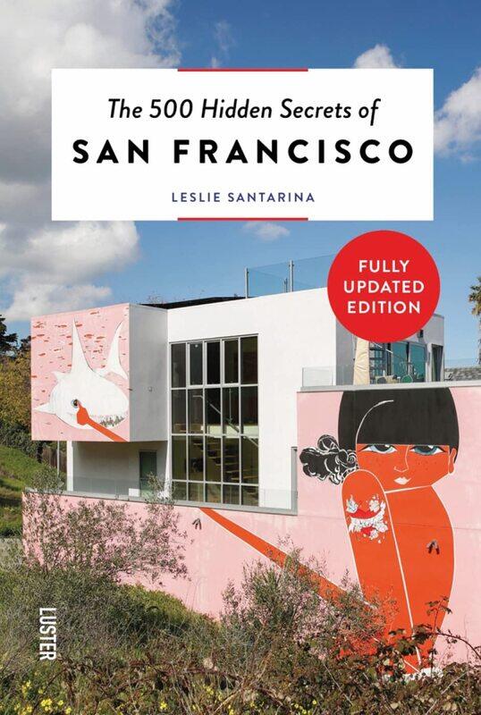 

The 500 Hidden Secrets of San Francisco Revised and Updated