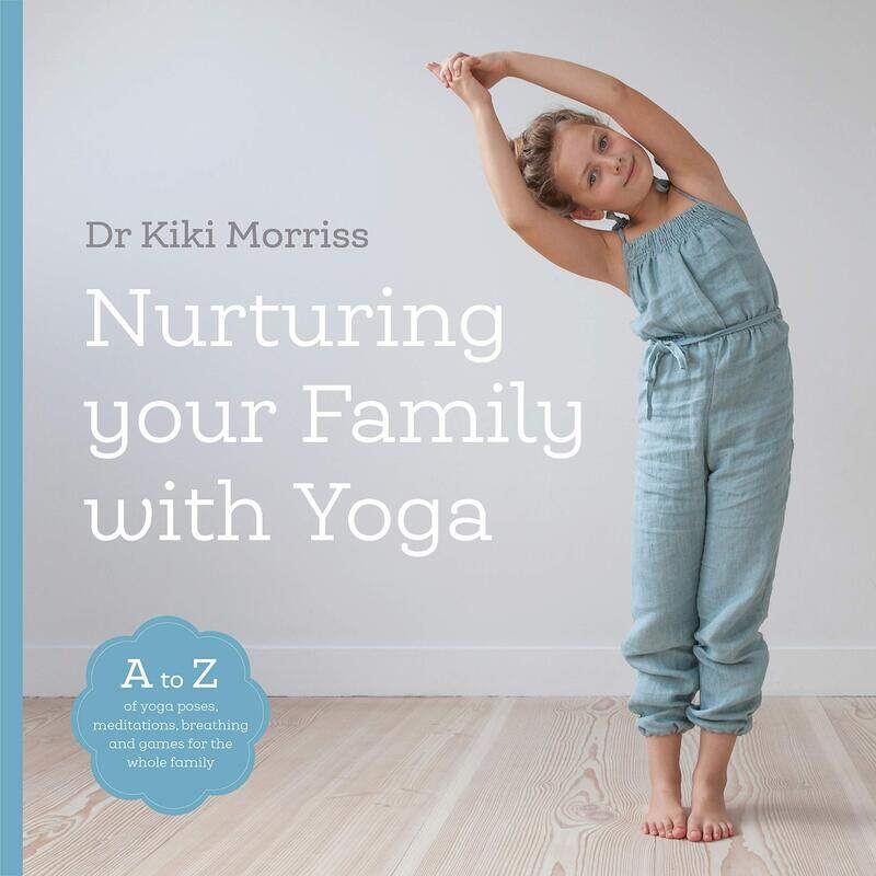

Nurturing Your Family With Yoga: An A-Z of yoga poses, meditations, breathing and games for the whole family