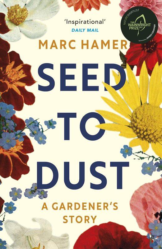 

Seed to Dust: A mindful, seasonal tale of a year in the garden