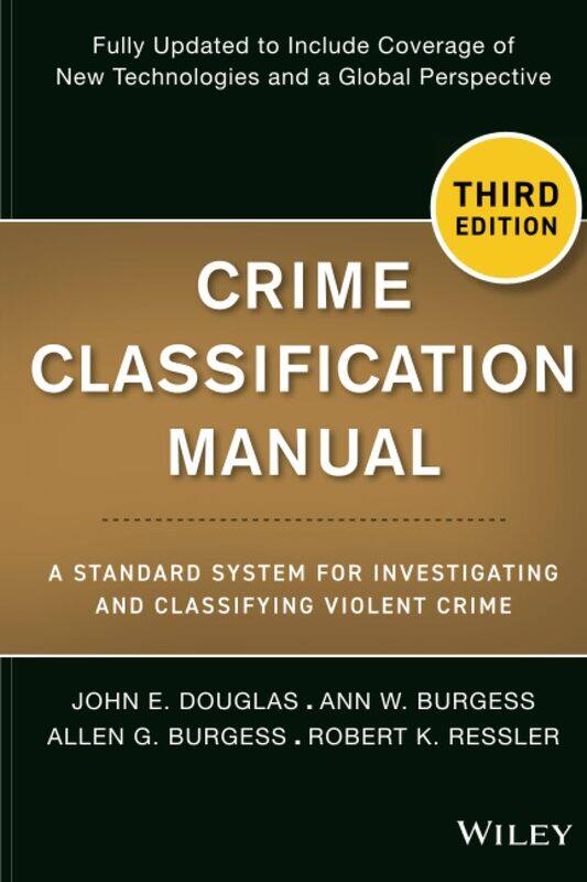 

WILEY Crime Classification Manual: A Standard System for Investigating and Classifying Violent Crime