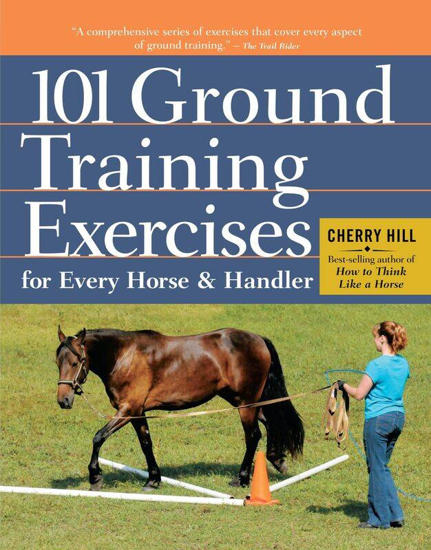 

101 Ground Training Exercises for Every Horse and Handler