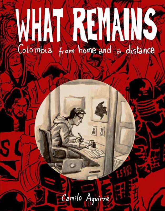 

What Remains: Colombia: Stories and Histories