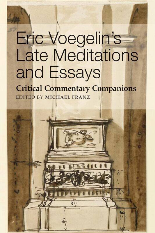 

Eric Voegelins Late Meditations and Essays - Critical Commentary Companions