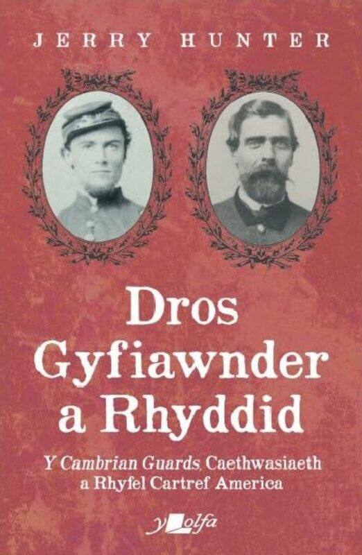 

‘yn Foddion i Agor Llygaid’: Y Cambrian Guards, Caethwasiaeth a Rhyfel Cartref America
