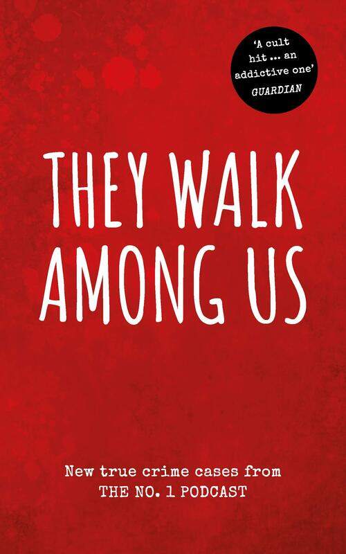 

Virgin Books They Walk Among Us: New true crime cases from the No.1 podcast