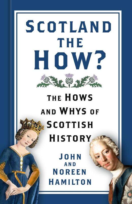 

Scotland the How: The Hows and Whys of Scottish History