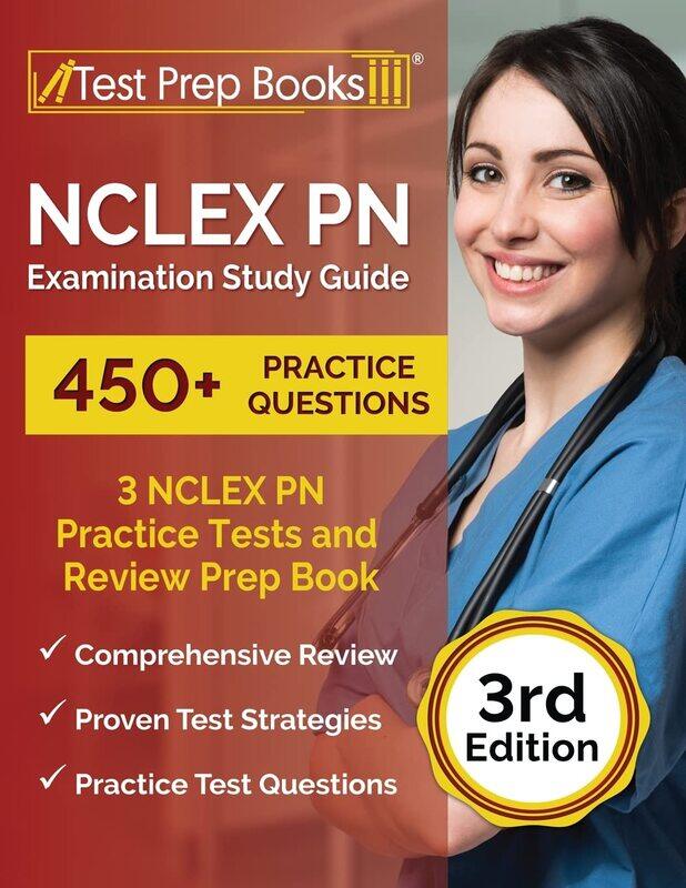 

NCLEX PN Examination Study Guide: 3 NCLEX PN Practice Tests (450+ Questions) and Rev