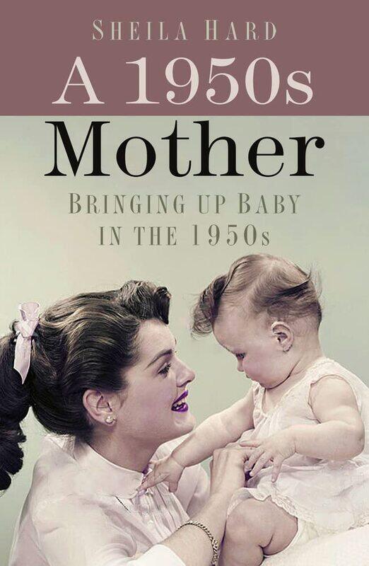 

A 1950s Mother: Bringing up Baby in the 1950s