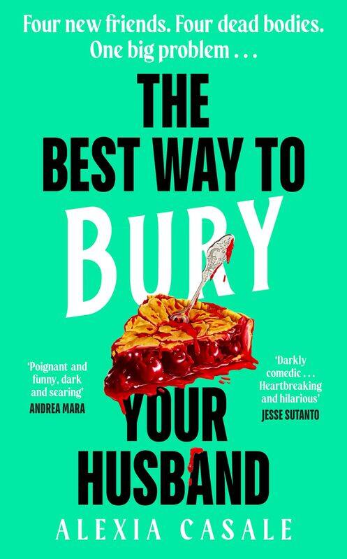 

The Best Way to Bury Your Husband: Four new friends. Four dead bodies. One big proble