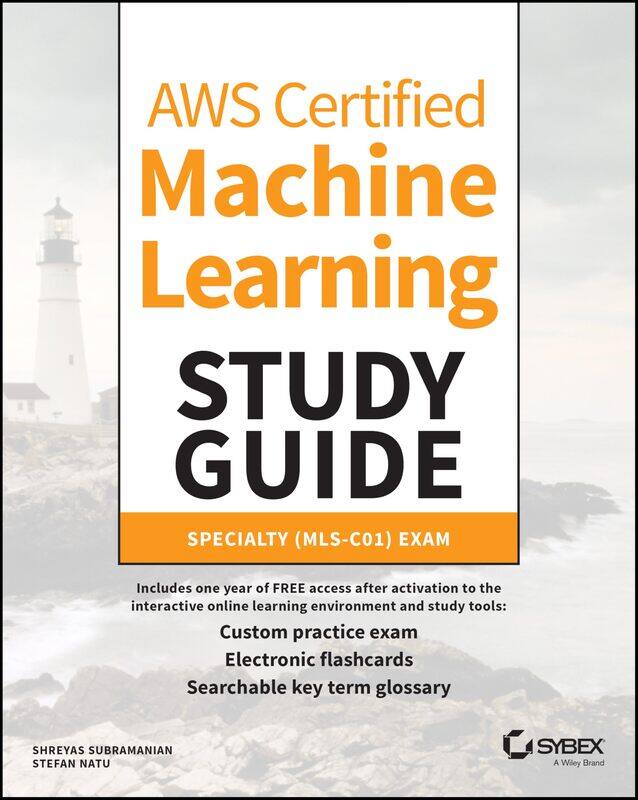 

Sybex AWS Certified Machine Learning Study Guide: Specialty (MLS-C01) Exam