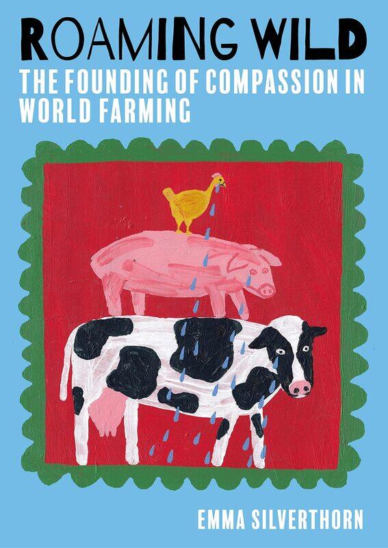

Roaming Wild: The Founding of Compassion in World Farming