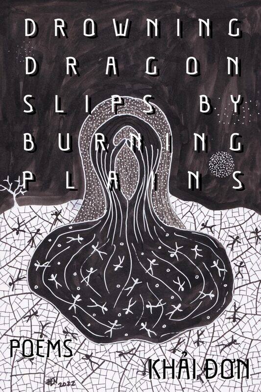 

Drowning Dragon Slips by Burning Plains: Poems