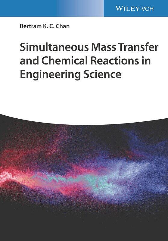 

Simultaneous Mass Transfer and Chemical Reactions in Engineering Science